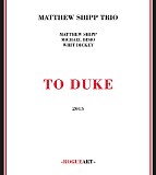 Matthew Shipp Trio - To Duke