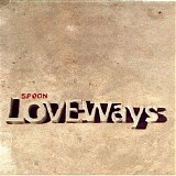 Spoon - Love Ways