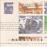 Man... Or Astro-Man? - Ex Machina
