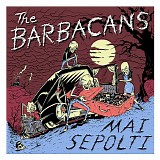 The Barbacans - Mai Sepolti