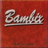 Bambix - What's In A Name