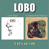 Lobo - Just A singer / A Cowboy Afraid Of Horses