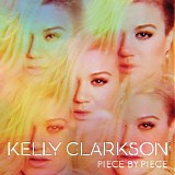 Kelly Clarkson - Piece By Piece [Deluxe Edition]