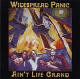 Widespread Panic - Ain't Life Grand