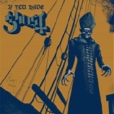 Ghost - If You Have Ghost