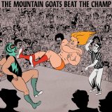 The Mountain Goats - Beat The Champ [Deluxe Edition]