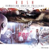 Rush - Hawaiian Under Pressure: Honolulu, HI, 11/29/84