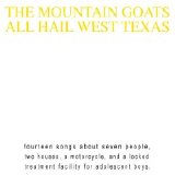 The Mountain Goats - All Hail West Texas