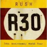 Rush - R30: 30th Anniversary World Tour