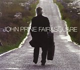 John Prine - Fair & Square