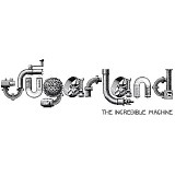 Sugarland - The Incredible Machine (Deluxe Edition)