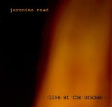 Jeronimo Road - Live At The Orange