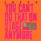 Frank Zappa - You Can't Do That On Stage Anymore (Vol. 6)
