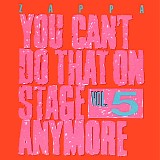 Frank Zappa - You Can't Do That On Stage Anymore (Vol. 5)