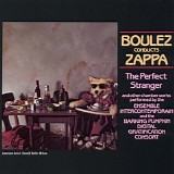 Frank Zappa - Boulez Conducts Zappa: The Perfect Stranger