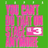 Frank Zappa - You Can't Do That On Stage Anymore (Vol. 3)