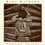 Mike Rayburn - Wooden Voices