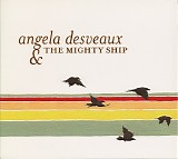 Angela Desveaux & The Mighty Ship - Angela Desveaux & The Mighty Ship