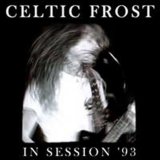 Celtic Frost - In Session '93