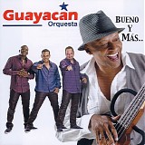 GuayacÃ¡n Orquesta - Bueno Y MÃ¡s