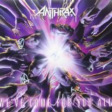 Anthrax - We've Come For You All