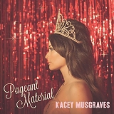 Kacey Musgraves - Pageant Material