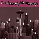 Yusef Lateef & Adam Rudolph - Live In Seattle