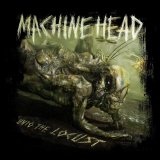 Machine Head - Unto The Locust