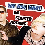 Ting Tings - We Started Nothing
