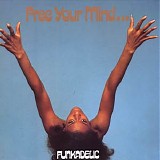 Funkadelic - Free Your Mind...And Your Ass Will Follow