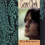 Gene Clark - Echoes