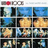 Hanoi Rocks - All Those Wasted Years