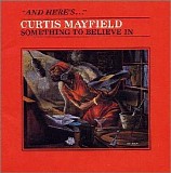 Curtis Mayfield - Something to Believe In