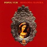 Popol Vuh - Hosianna Mantra