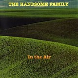 The Handsome Family - In the Air