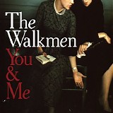 The Walkmen - You & Me