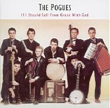 The Pogues - If I Should Fall from Grace with God