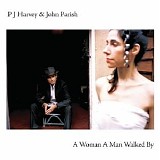 PJ Harvey & John Parish - A Woman A Man Walked By