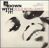 Blue Mitchell - Down With It