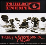 Public Enemy - There's a Poison Goin' on