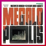 Matumoto Hiroshi & Ichikawa Hideo Quartet - Megalopolis