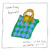 Courtney Barnett - Sometimes I Sit and Think, and Sometimes I Just Sit