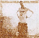 Neil Young - Silver & Gold