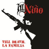 Ill NiÃ±o - Till Death, La Familia