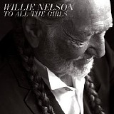 Willie Nelson - To All The Girls