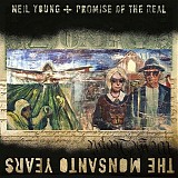 Neil Young + Promise Of The Real - The Monsanto Years
