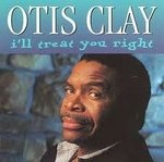 Otis Clay - I'll Treat You Right