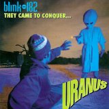 Blink 182 - They Came To Conquer... Uranus