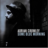 Adrian Crowley - Some Blue Morning