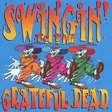 Various Artists - Swingin' to the Grateful Dead